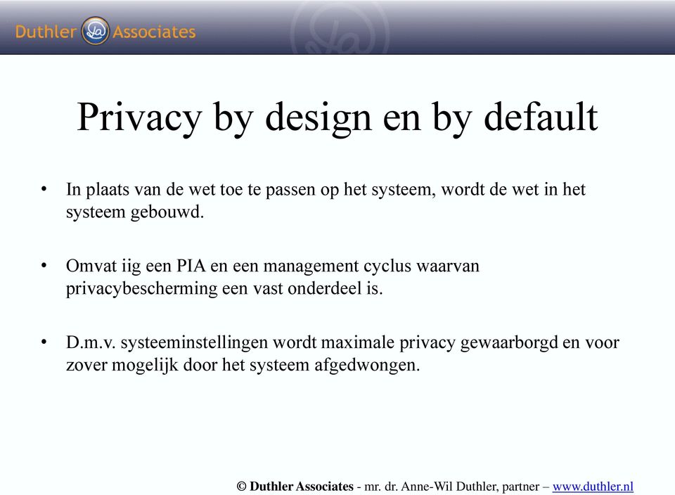 Omvat iig een PIA en een management cyclus waarvan privacybescherming een vast