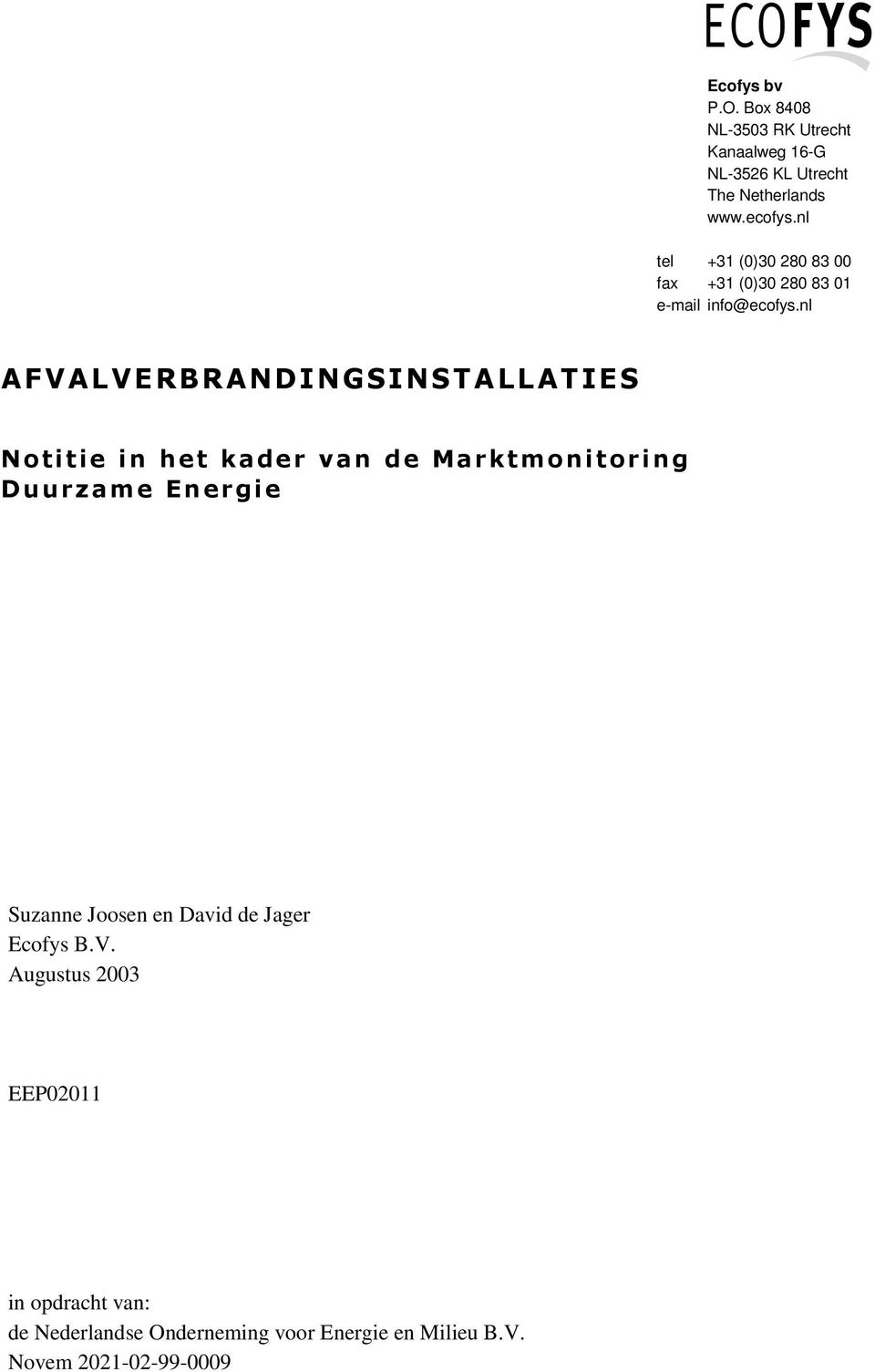 nl AFVALVERBRANDINGSINSTALLATIES Notitie in het kader van de Marktmonitoring Duurzame Energie Suzanne