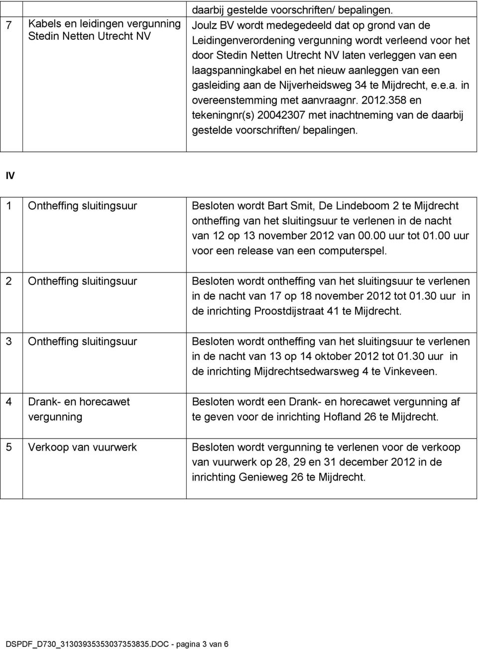 van een gasleiding aan de Nijverheidsweg 34 te Mijdrecht, e.e.a. in overeenstemming met aanvraagnr. 2012.