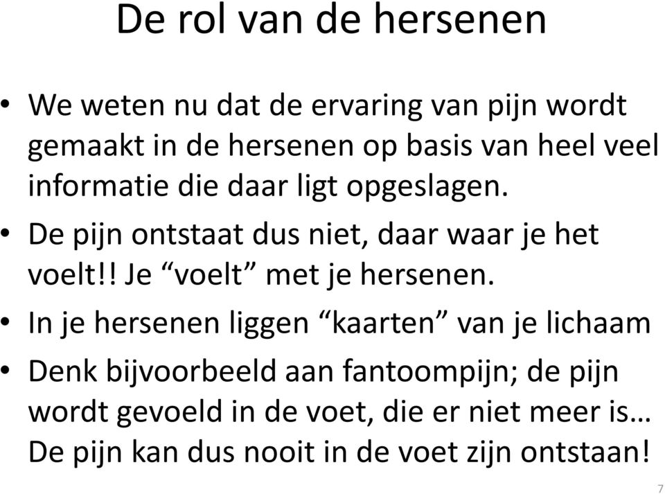 ! Je voelt met je hersenen.