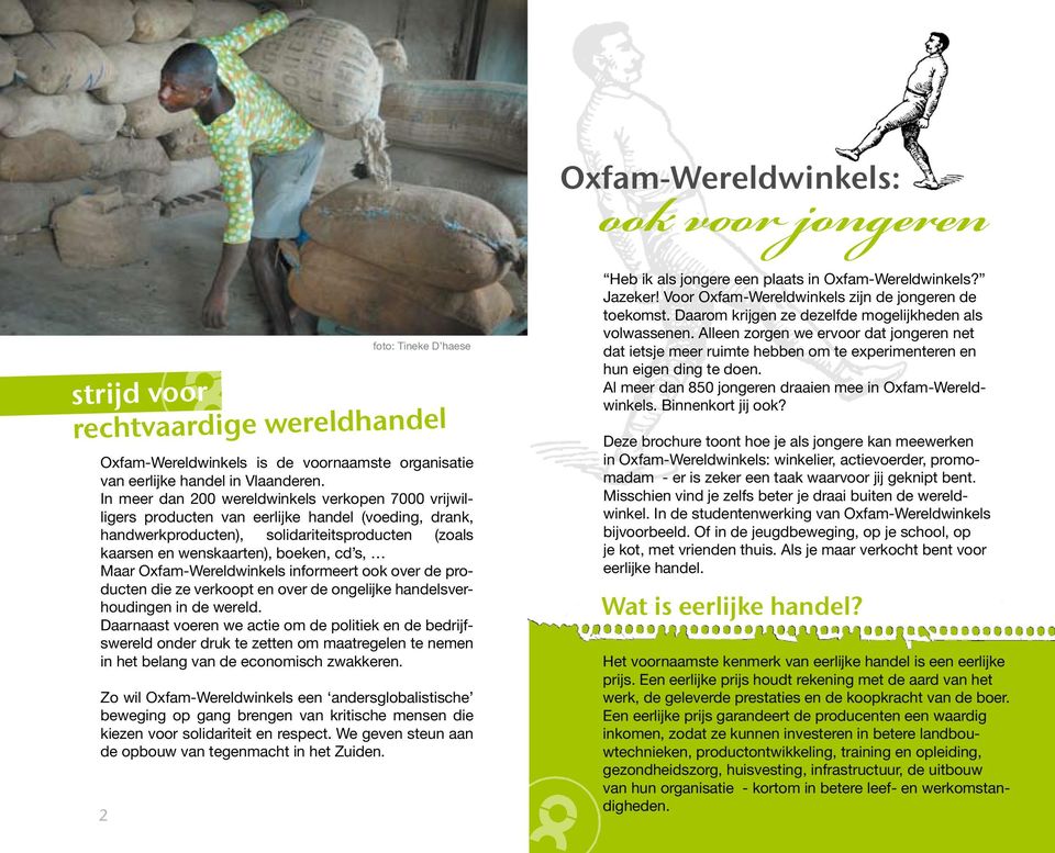 Oxfam-Wereldwinkels informeert ook over de producten die ze verkoopt en over de ongelijke handelsverhoudingen in de wereld.