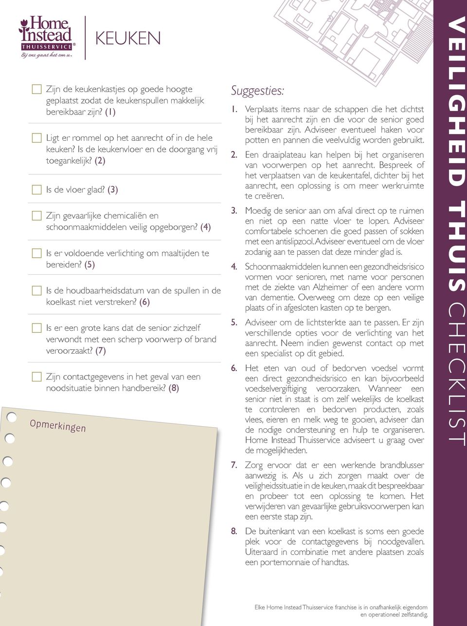 (4) Is er voldoende verlichting om maaltijden te bereiden? (5) Is de houdbaarheidsdatum van de spullen in de koelkast niet verstreken?