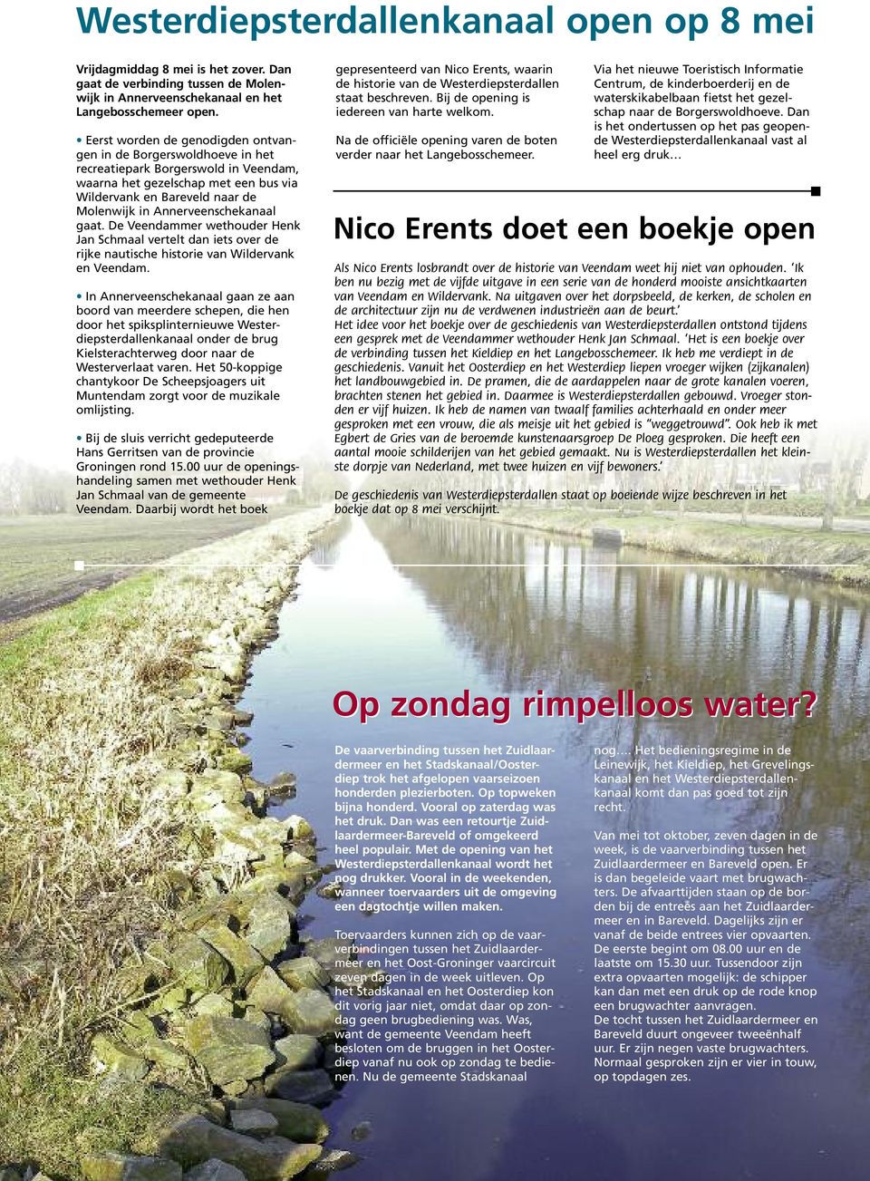 Annerveenschekanaal gaat. De Veendammer wethouder Henk Jan Schmaal vertelt dan iets over de rijke nautische historie van Wildervank en Veendam.