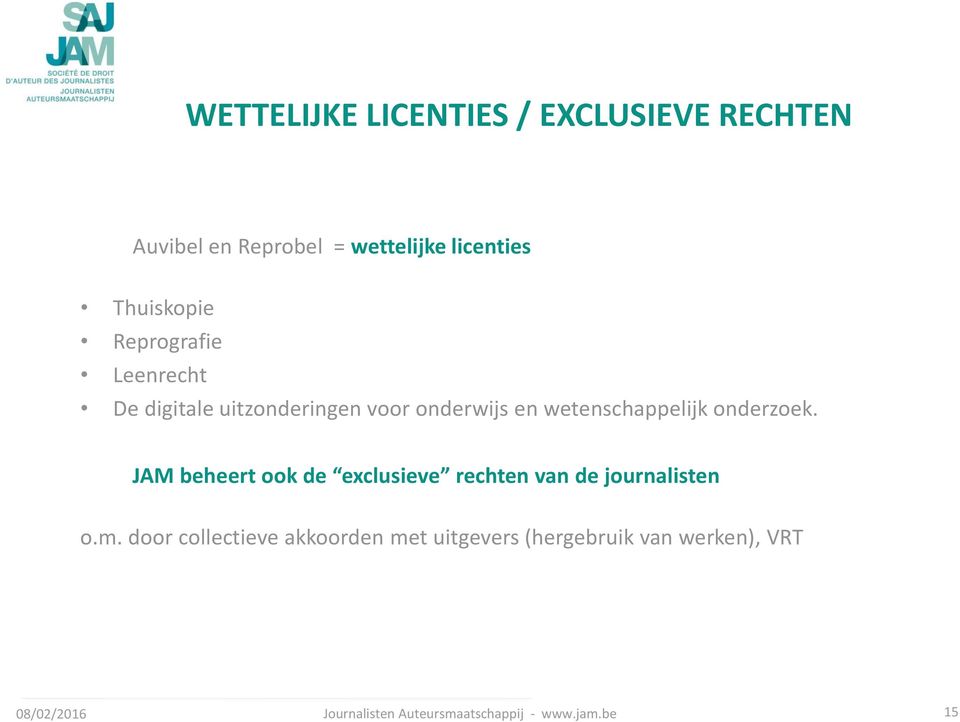 JAM beheert ook de exclusieve rechten van de journalisten o.m.