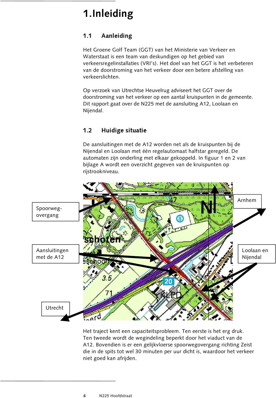 Op verzoek van Utrechtse Heuvelrug adviseert het GGT over de doorstroming van het verkeer op een aantal kruispunten in de gemeente.