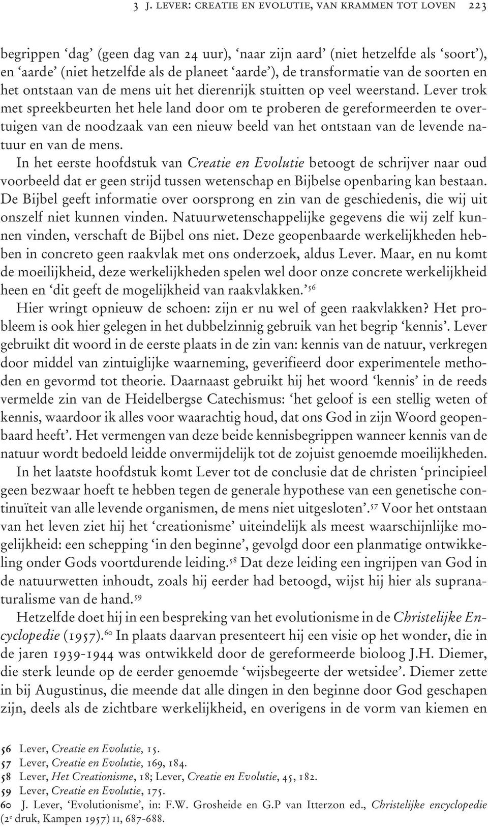 Lever trok met spreekbeurten het hele land door om te proberen de gereformeerden te overtuigen van de noodzaak van een nieuw beeld van het ontstaan van de levende natuur en van de mens.