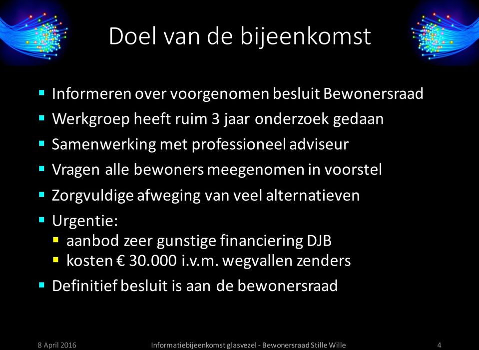 van veel alternatieven Urgentie: aanbod zeer gunstige financiering DJB kosten 30.000 i.v.m.