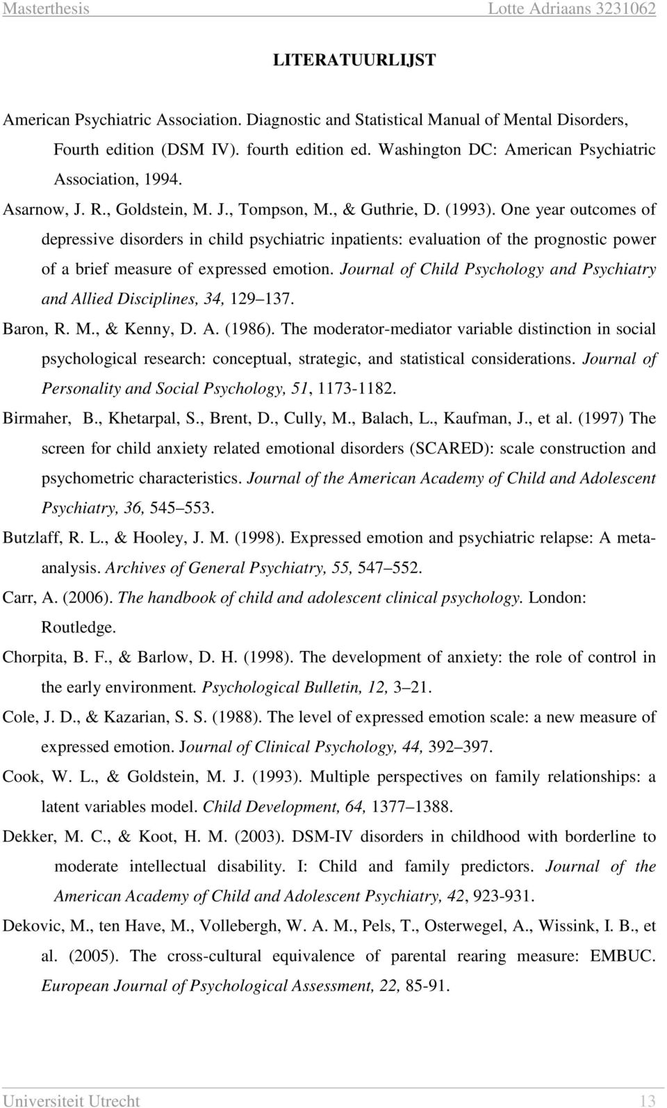 One year outcomes of depressive disorders in child psychiatric inpatients: evaluation of the prognostic power of a brief measure of expressed emotion.