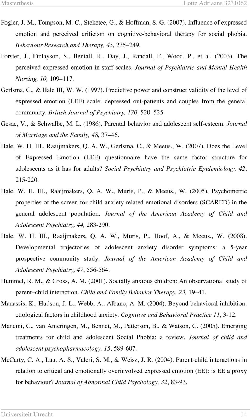 Journal of Psychiatric and Mental Health Nursing, 10, 109 117. Gerlsma, C., & Hale III, W. W. (1997).