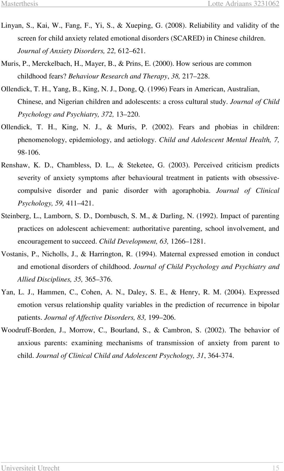 H., Yang, B., King, N. J., Dong, Q. (1996) Fears in American, Australian, Chinese, and Nigerian children and adolescents: a cross cultural study.