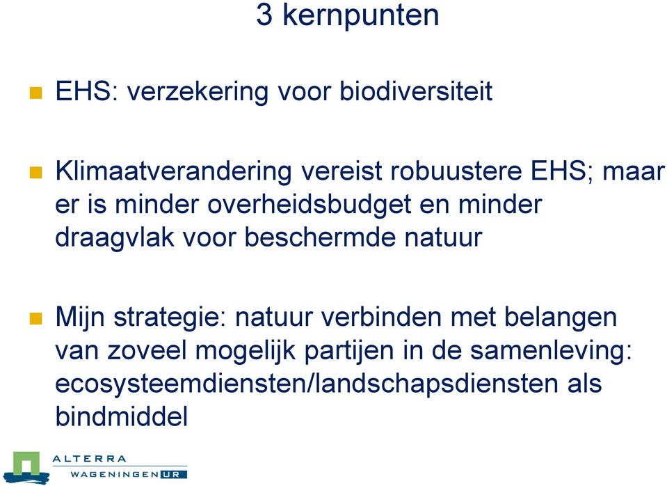 beschermde natuur Mijn strategie: natuur verbinden met belangen van zoveel