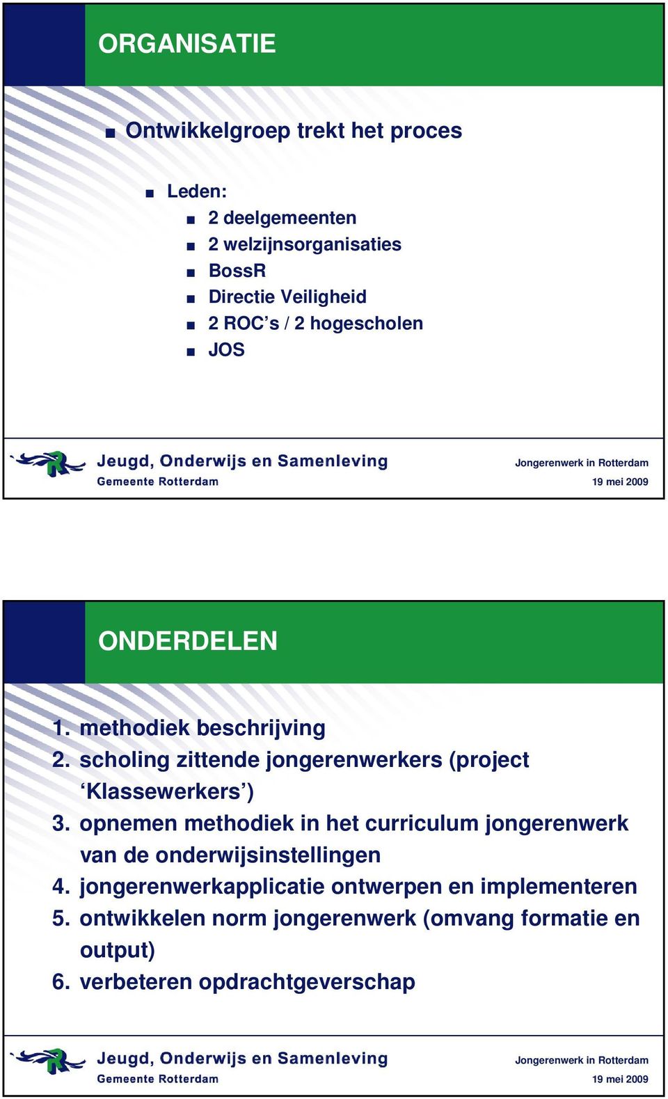 scholing zittende jongerenwerkers (project Klassewerkers ) 3.