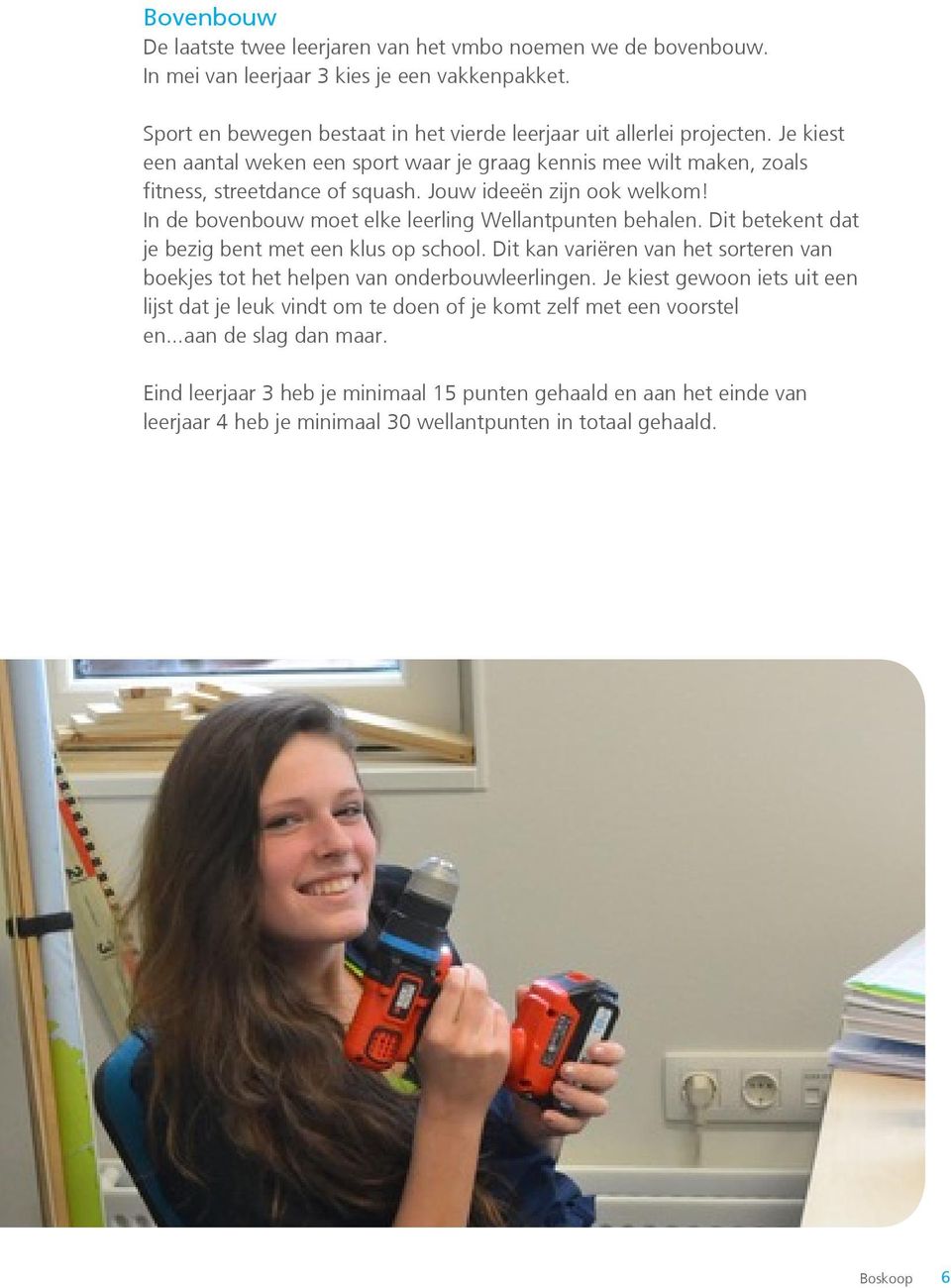 Dit betekent dat je bezig bent met een klus op school. Dit kan variëren van het sorteren van boekjes tot het helpen van onderbouwleerlingen.