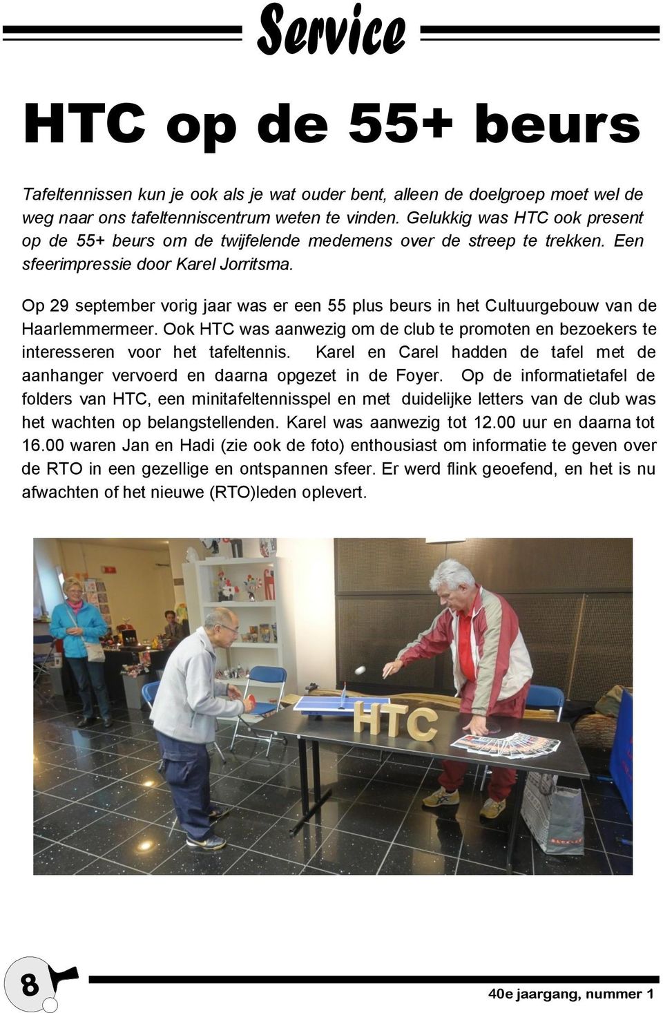 Op 29 september vorig jaar was er een 55 plus beurs in het Cultuurgebouw van de Haarlemmermeer. Ook HTC was aanwezig om de club te promoten en bezoekers te interesseren voor het tafeltennis.