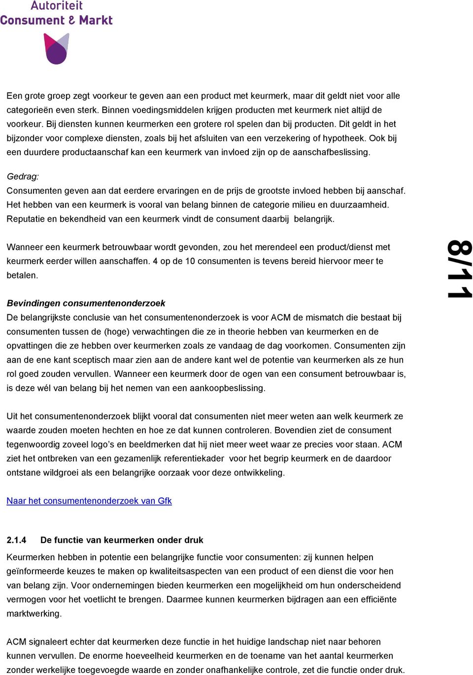 Dit geldt in het bijzonder voor complexe diensten, zoals bij het afsluiten van een verzekering of hypotheek.