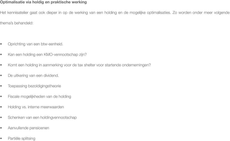 Komt een holding in aanmerking voor de tax shelter voor startende ondernemingen? De uitkering van een dividend.