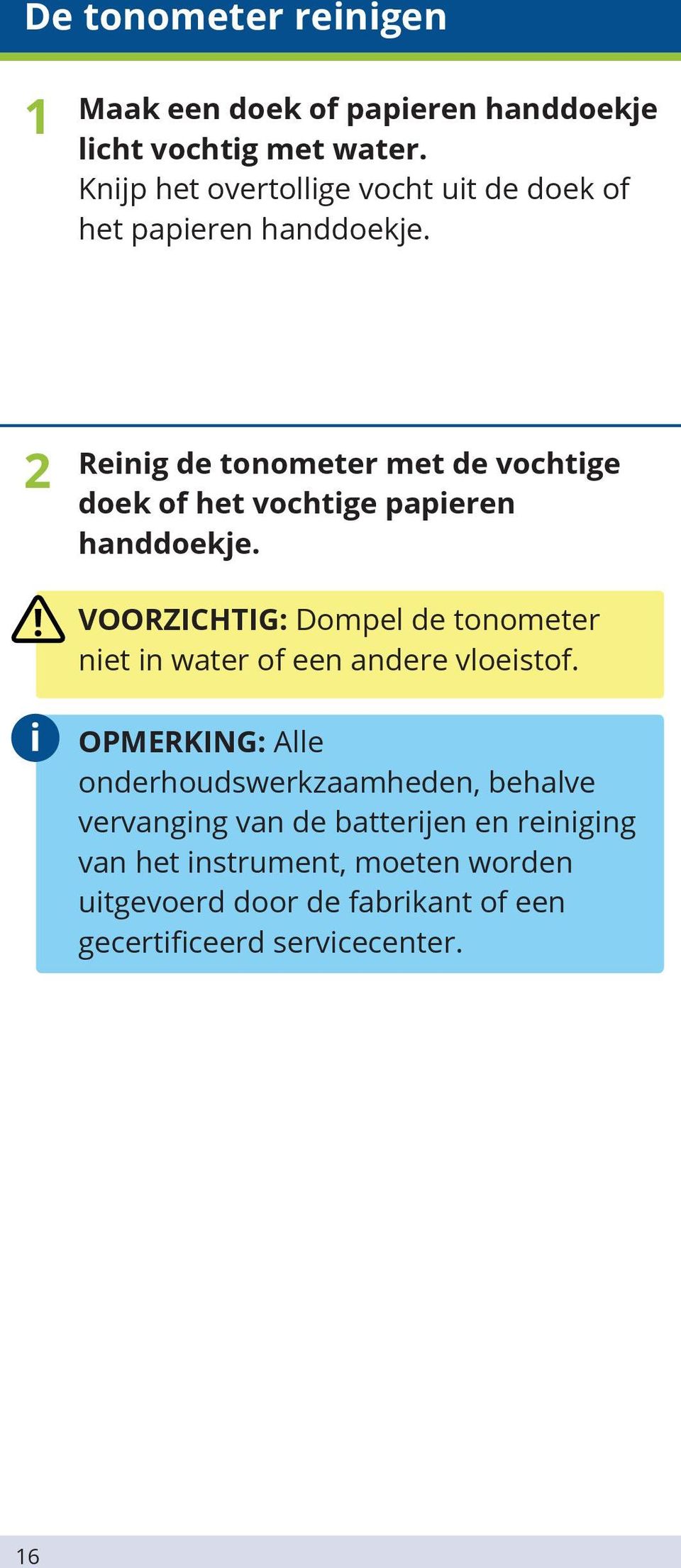 2 Reinig de tonometer met de vochtige doek of het vochtige papieren handdoekje.