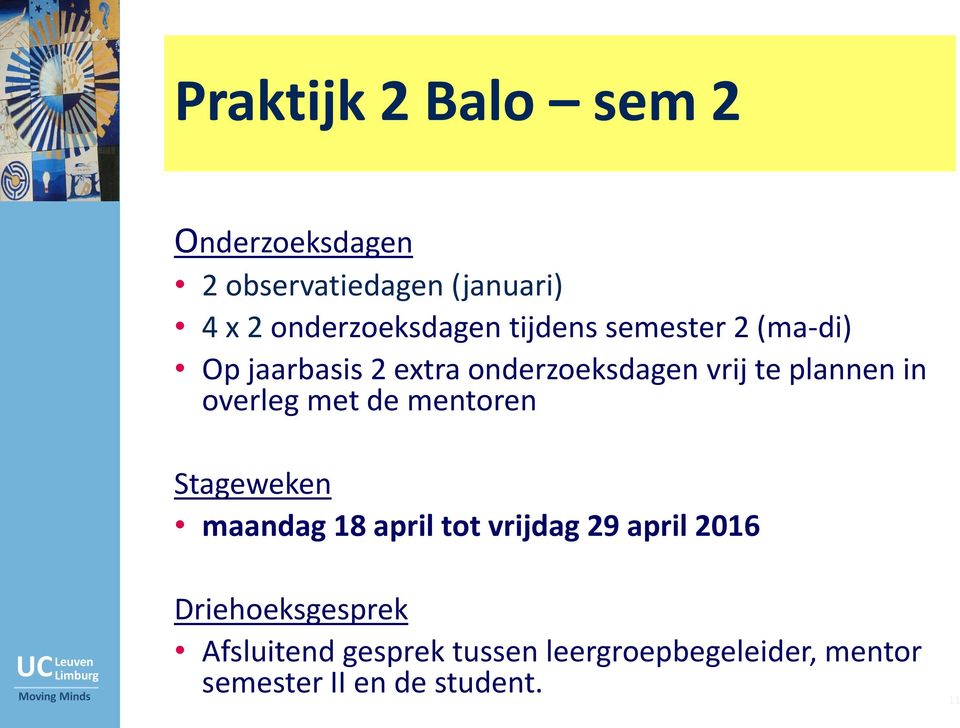 overleg met de mentoren Stageweken maandag 18 april tot vrijdag 29 april 2016