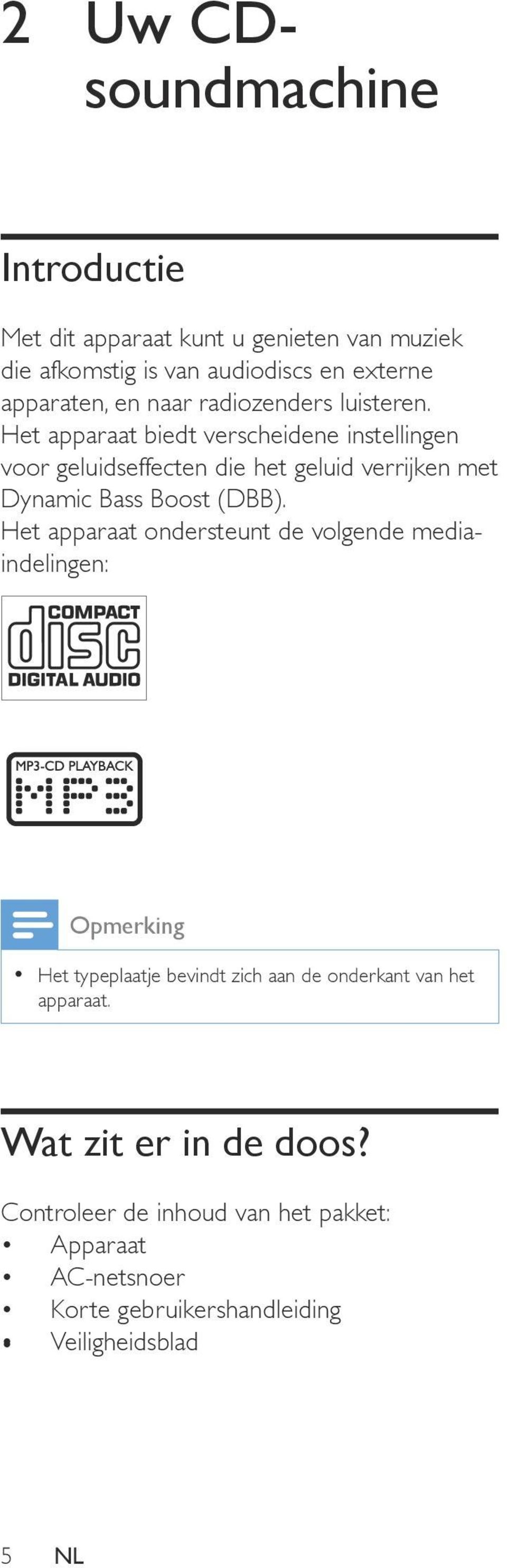 Het apparaat biedt verscheidene instellingen voor geluidseffecten die het geluid verrijken met Dynamic Bass Boost (DBB).