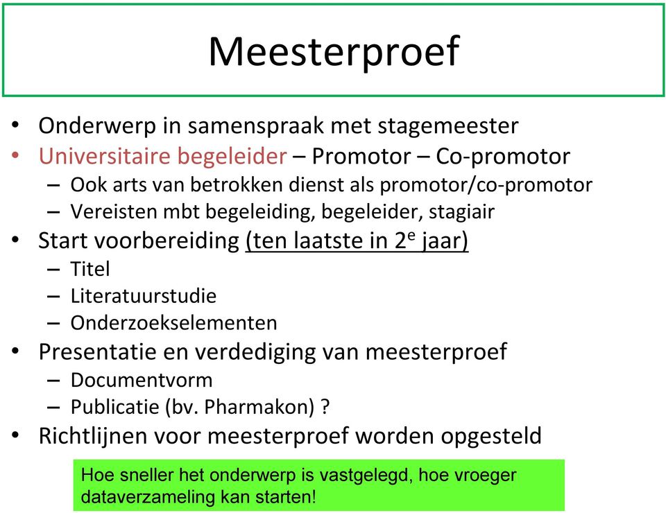 Titel Literatuurstudie Onderzoekselementen Presentatie en verdediging van meesterproef Documentvorm Publicatie (bv. Pharmakon)?