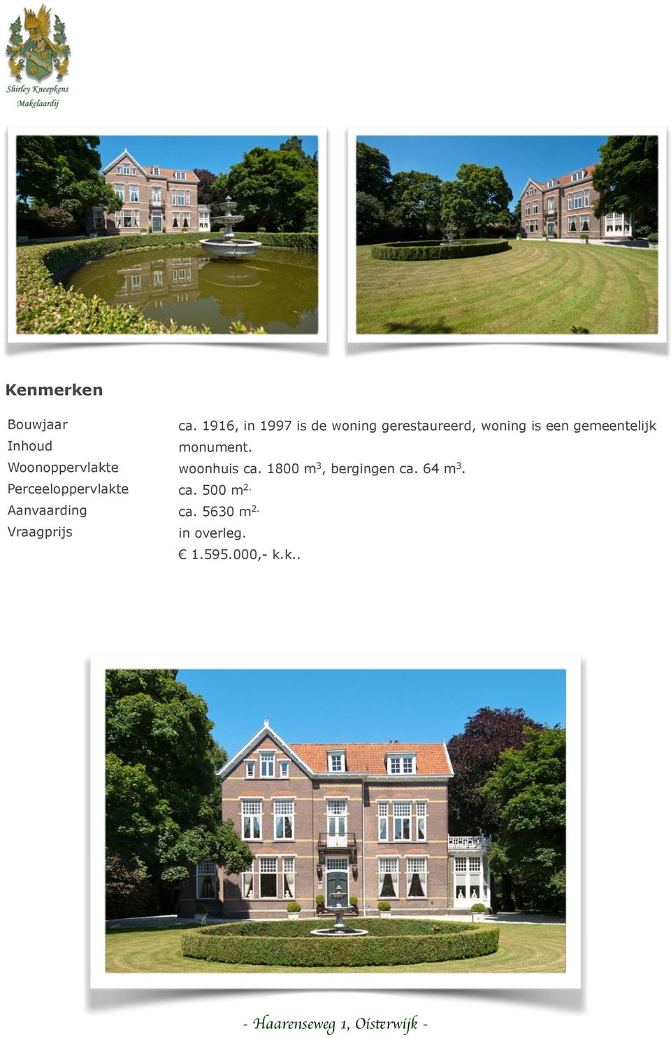 1916, in 1997 is de woning gerestaureerd, woning is een