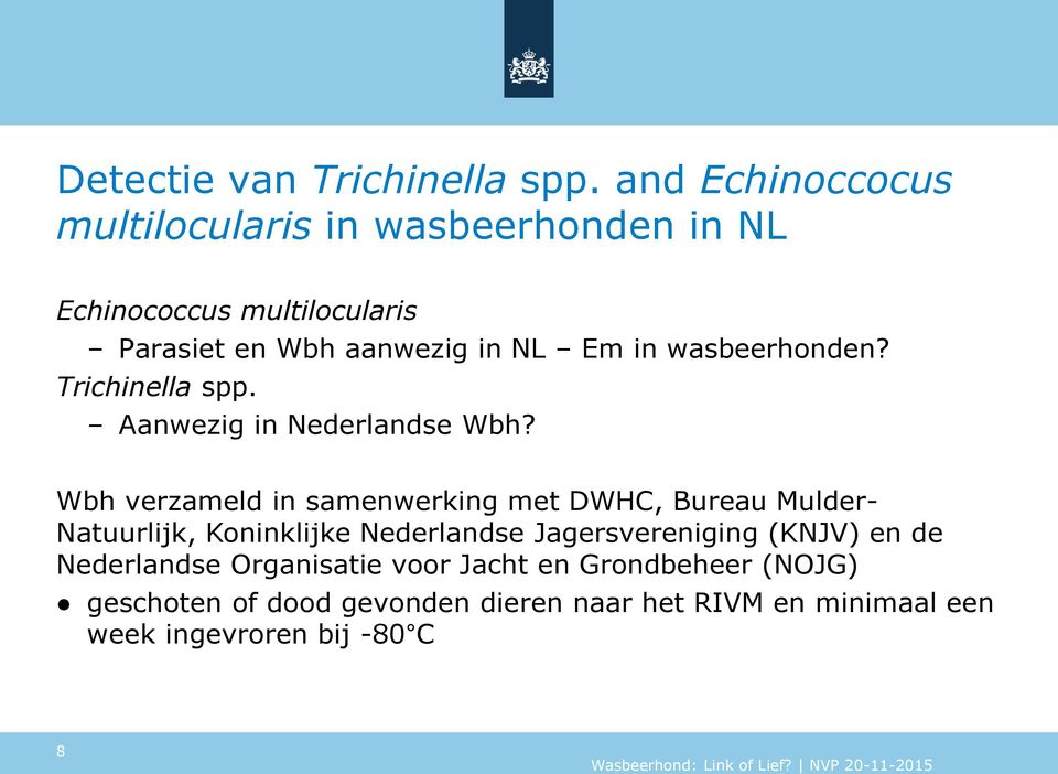 wasbeerhonden? Trichinella spp. Aanwezig in Nederlandse Wbh?