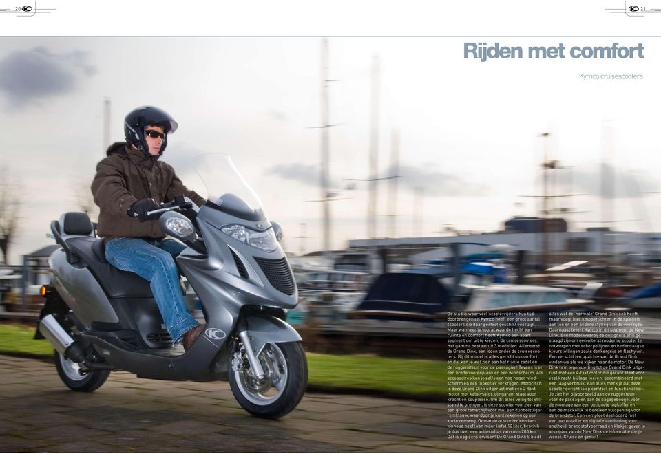 Allereerst de Grand Dink, een icoon onder de cruisescooters. Bij dit model is alles gericht op comfort en dat kan je wel zien aan het riante zadel en de ruggensteun voor de passagier!