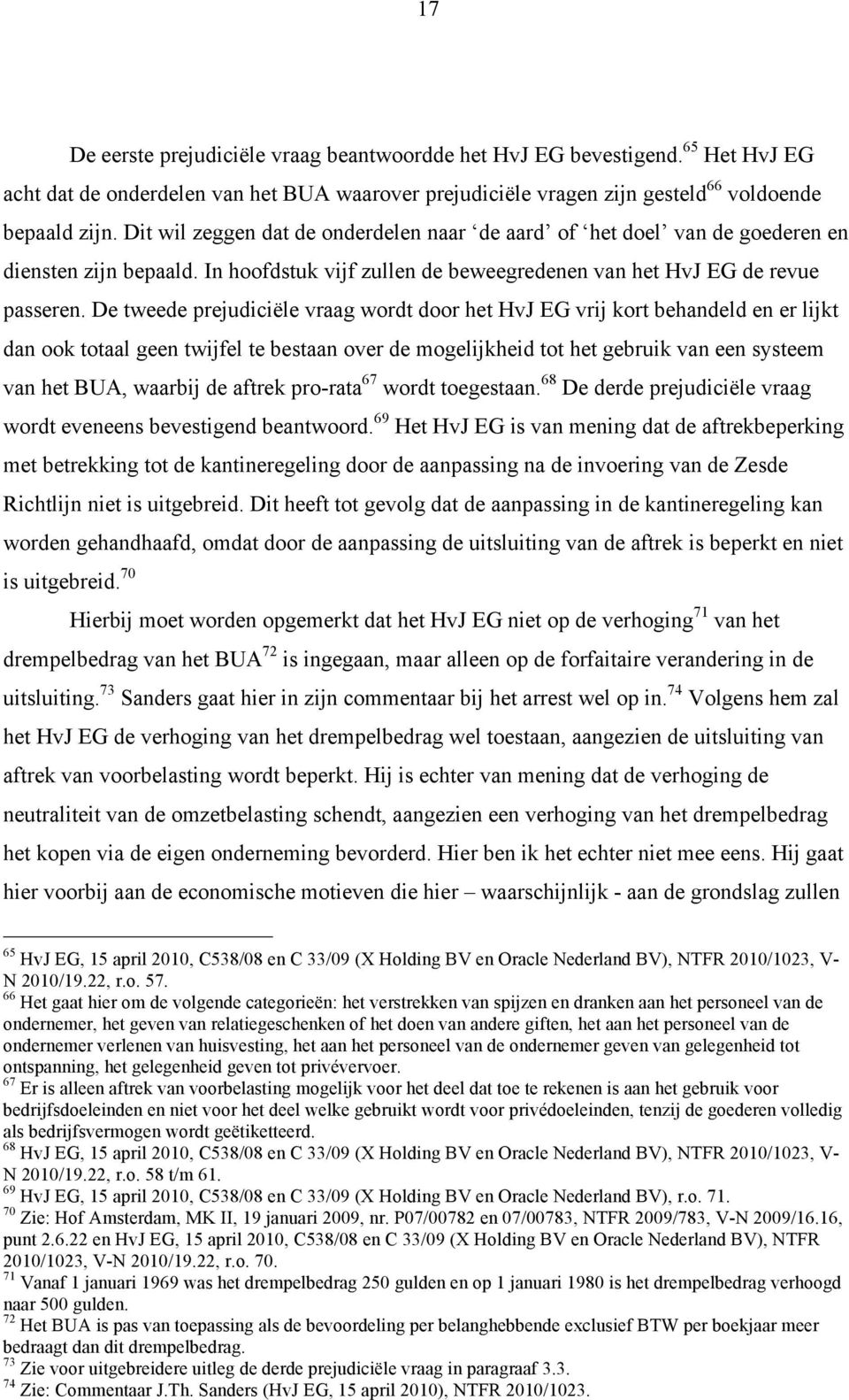 De tweede prejudiciële vraag wordt door het HvJ EG vrij kort behandeld en er lijkt dan ook totaal geen twijfel te bestaan over de mogelijkheid tot het gebruik van een systeem van het BUA, waarbij de