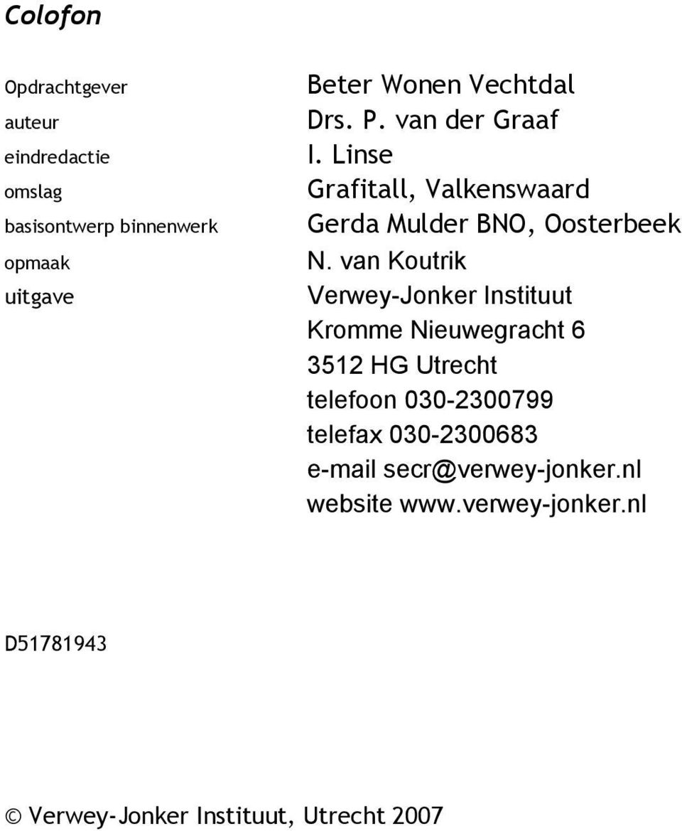 van Koutrik Verwey-Jonker Instituut Kromme Nieuwegracht 6 3512 HG Utrecht telefoon 030-2300799 telefax