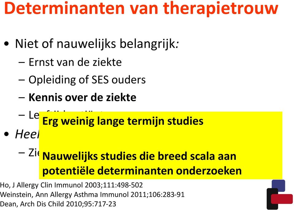 en medicatiedenkbeelden studies die breed scala aan potentiële determinanten onderzoeken Ho, J Allergy Clin