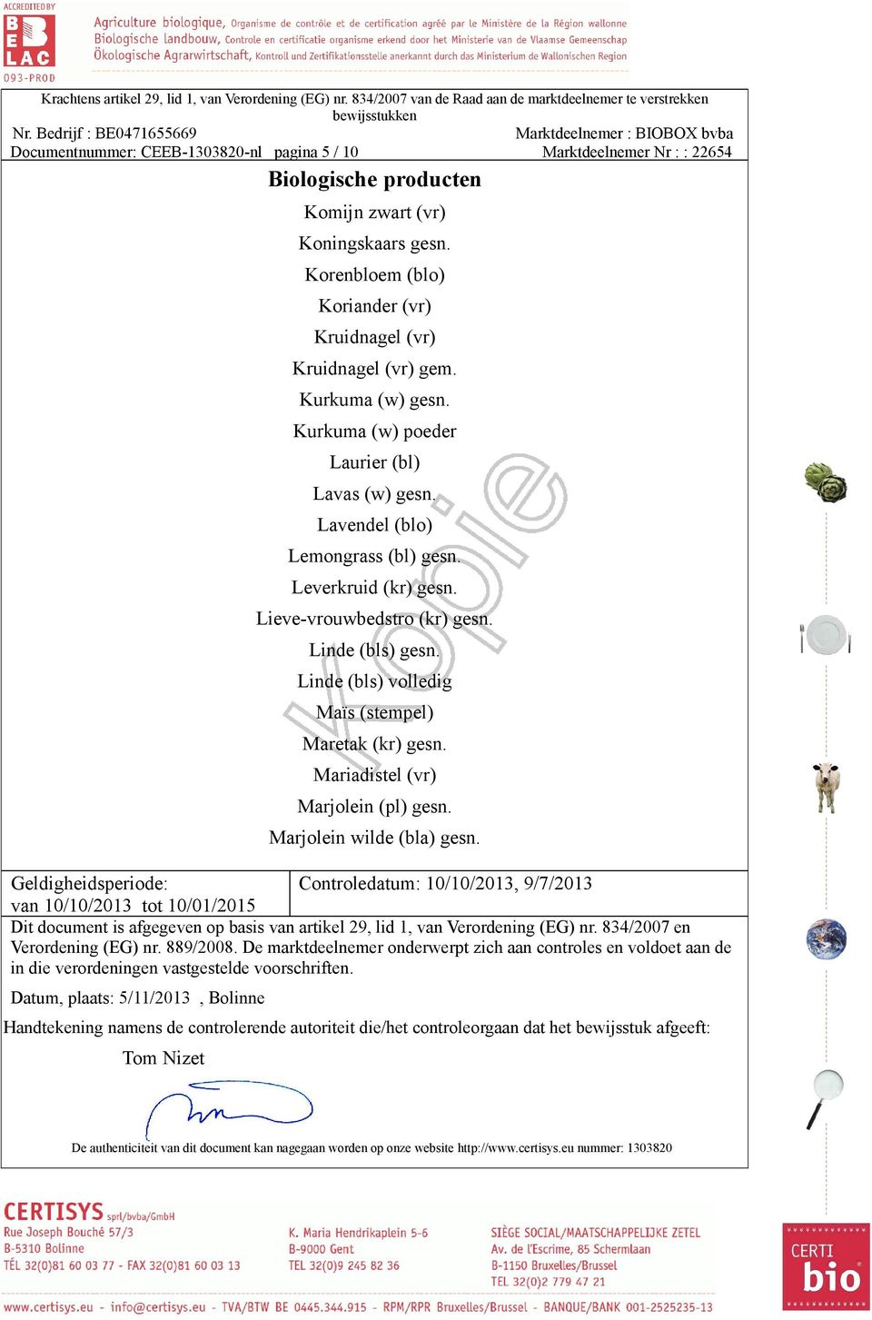 Kurkuma (w) poeder Laurier (bl) Lavas (w) gesn. Lavendel (blo) Lemongrass (bl) gesn. Leverkruid (kr) gesn.