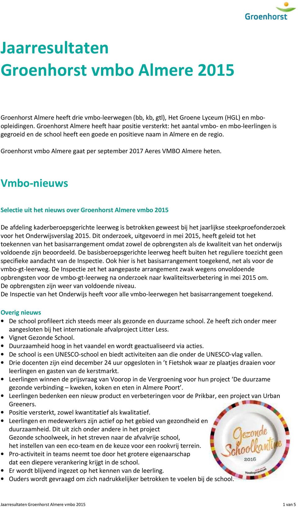 Groenhorst vmbo Almere gaat per september 2017 Aeres VMBO Almere heten.