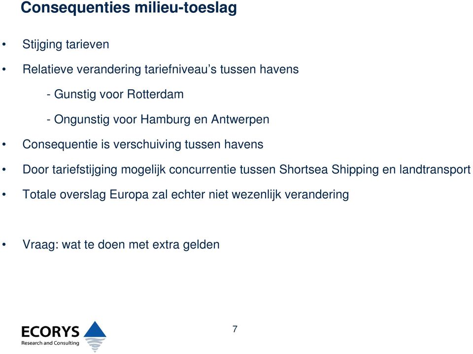 verschuiving tussen havens Door tariefstijging mogelijk concurrentie tussen Shortsea Shipping en