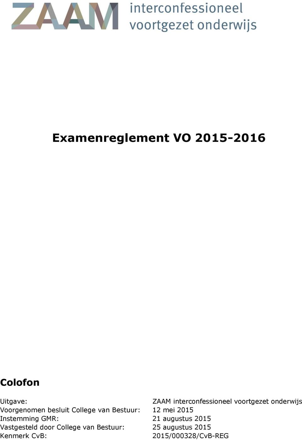 College van Bestuur: 12 mei 2015 Instemming GMR: 21 augustus 2015