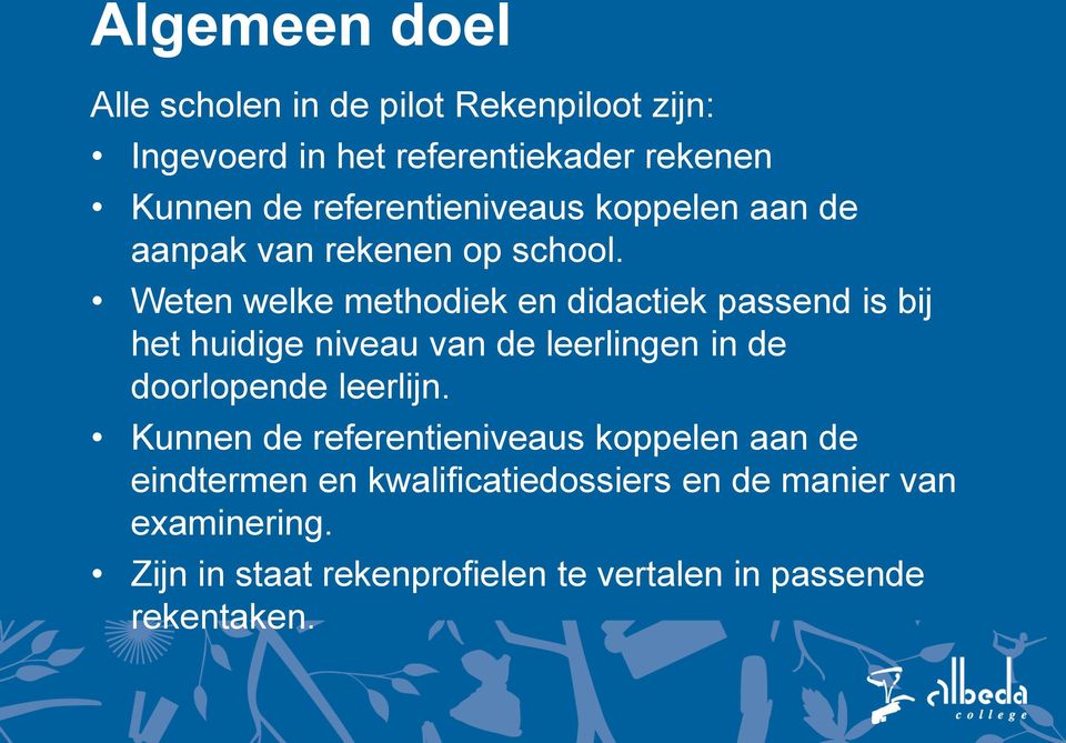 Weten welke methodiek en didactiek passend is bij het huidige niveau van de leerlingen in de doorlopende leerlijn.