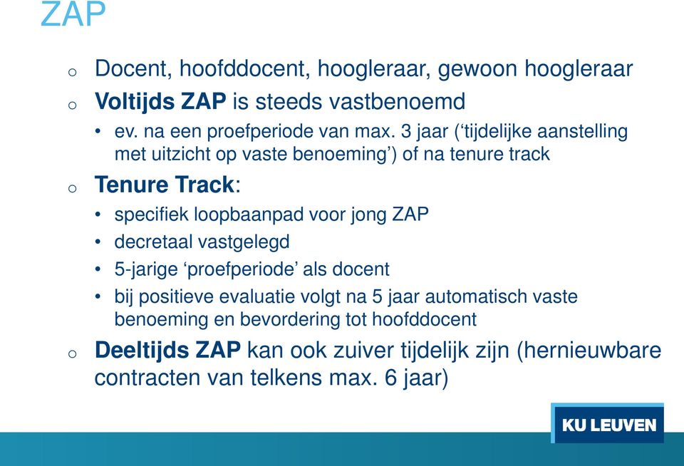 vr jng ZAP decretaal vastgelegd 5-jarige prefperide als dcent bij psitieve evaluatie vlgt na 5 jaar autmatisch vaste