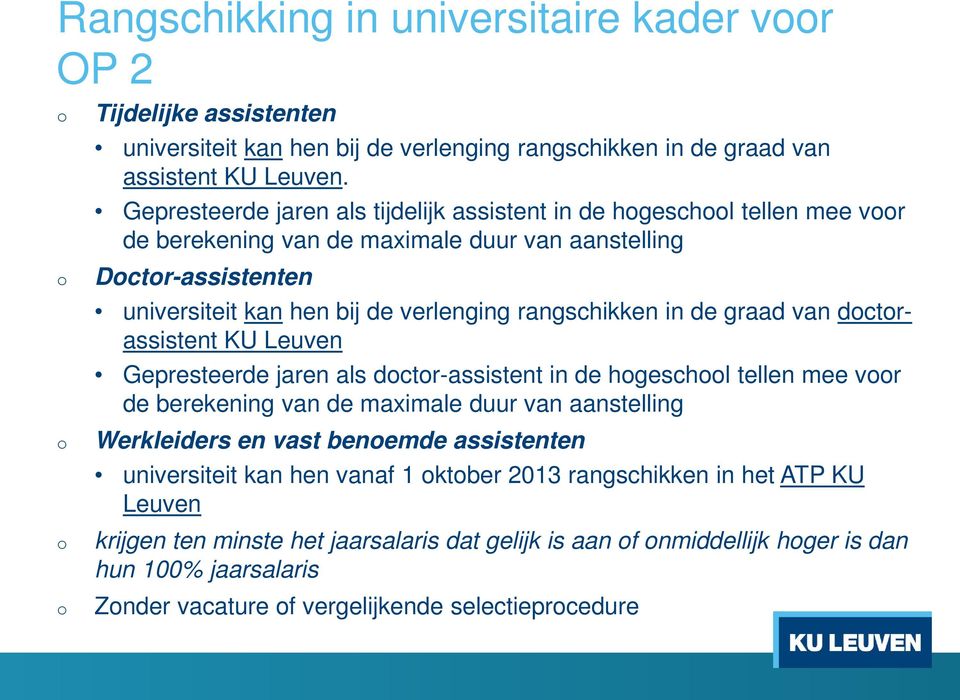 in de graad van dctrassistent KU Leuven Gepresteerde jaren als dctr-assistent in de hgeschl tellen mee vr de berekening van de maximale duur van aanstelling Werkleiders en vast benemde