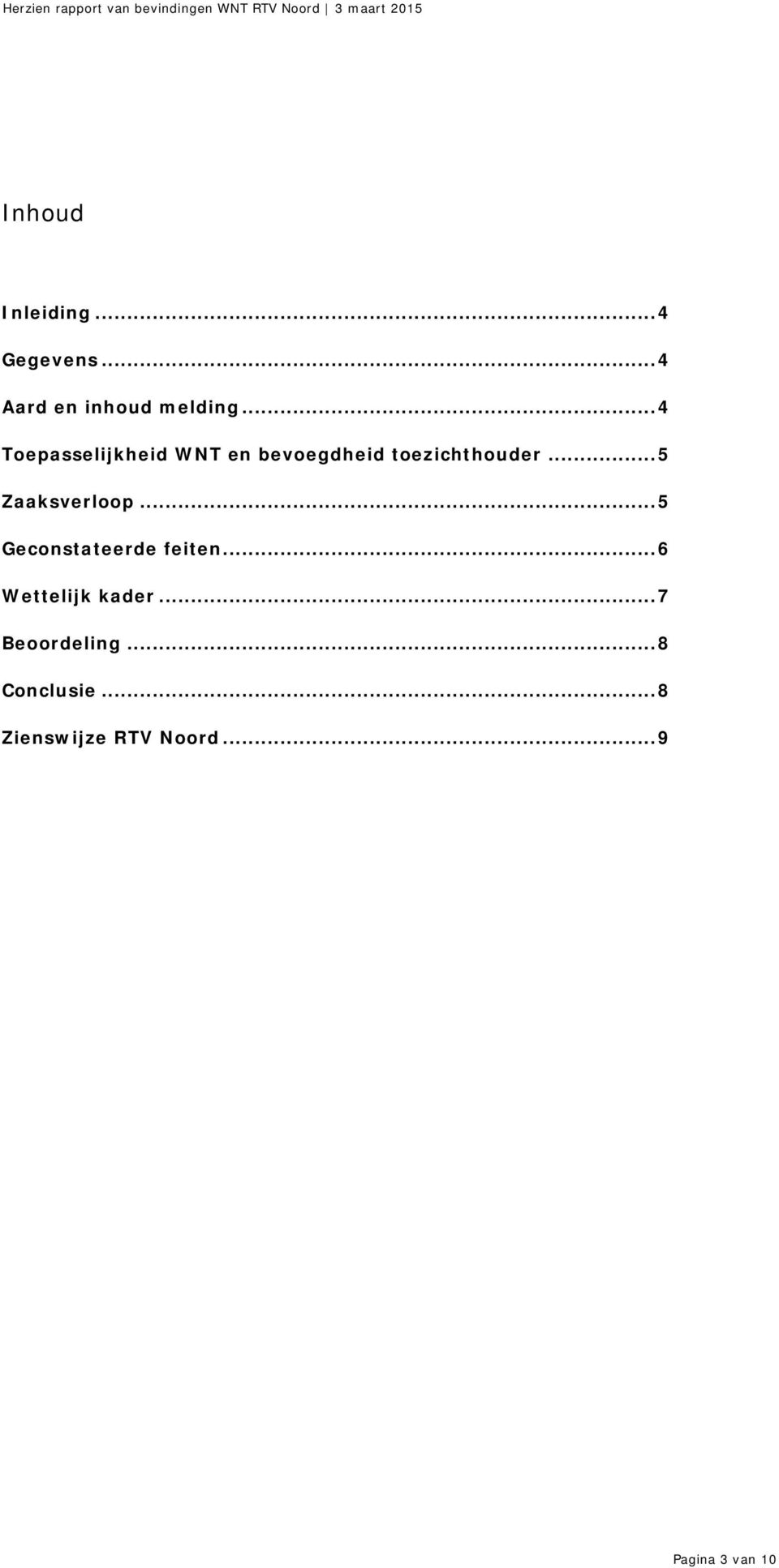 .. 5 Zaaksverloop... 5 Geconstateerde feiten... 6 Wettelijk kader.