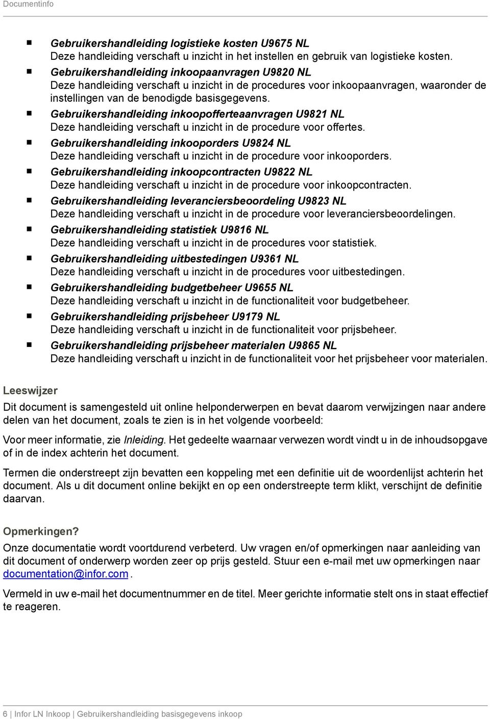 Gebruikershandleiding inkoopofferteaanvragen U9821 NL Deze handleiding verschaft u inzicht in de procedure voor offertes.