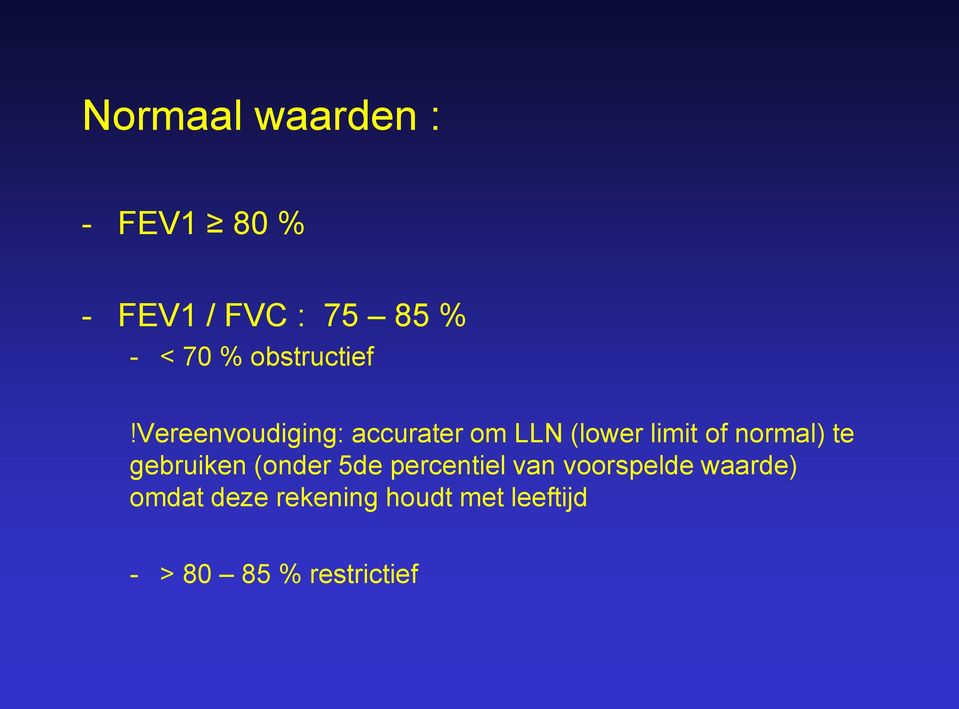 vereenvoudiging: accurater om LLN (lower limit of normal) te