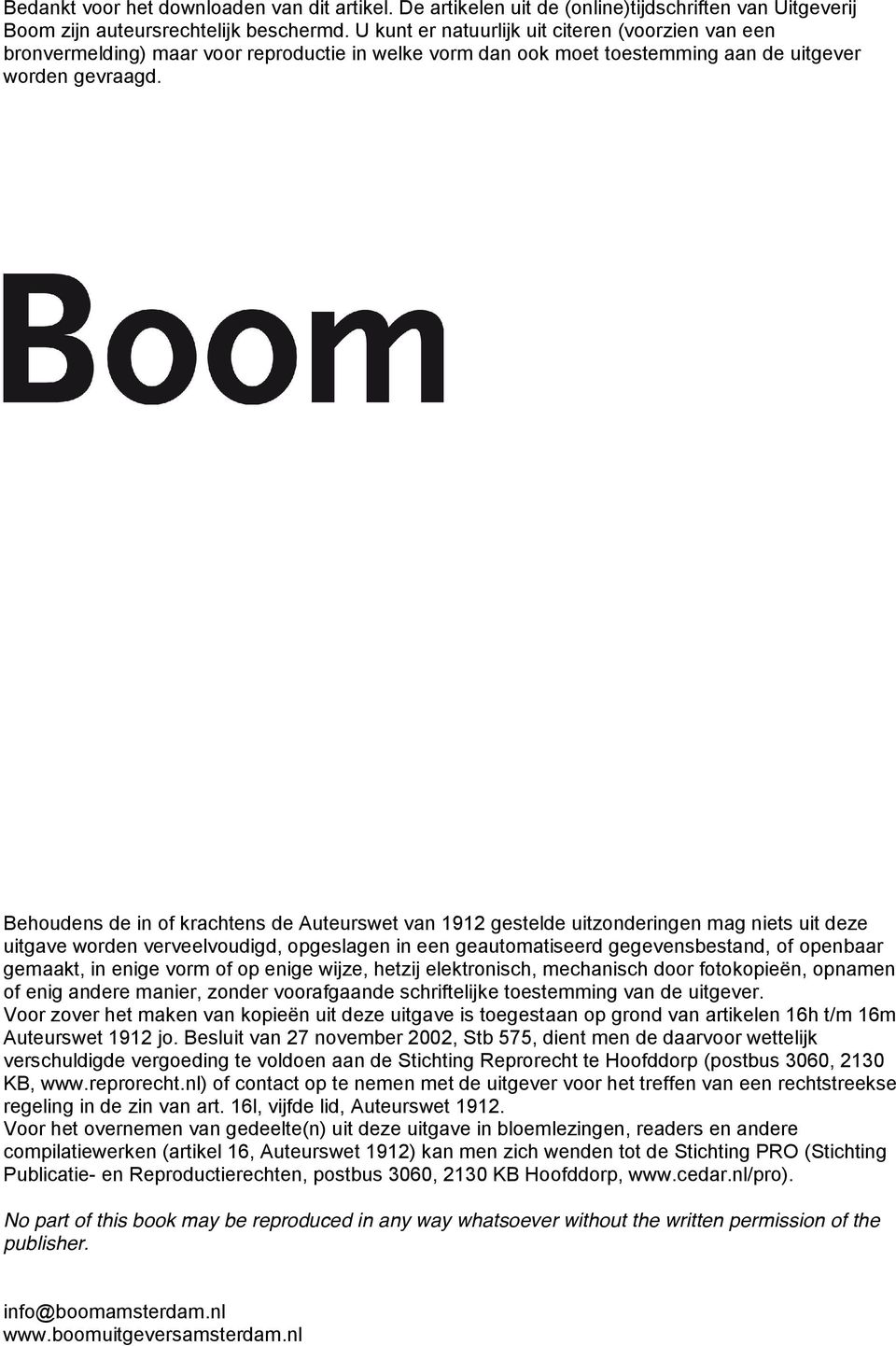 Behoudens de in of krachtens de Auteurswet van 1912 gestelde uitzonderingen mag niets uit deze uitgave worden verveelvoudigd, opgeslagen in een geautomatiseerd gegevensbestand, of openbaar gemaakt,