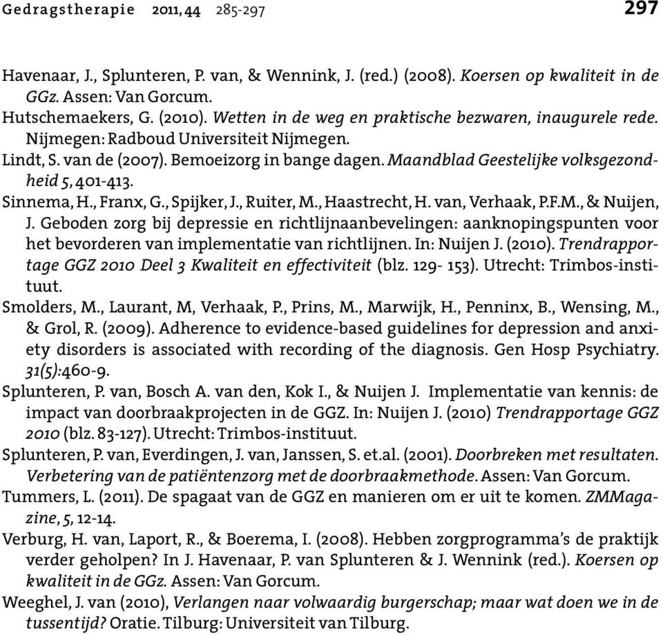 Sinnema, H., Franx, G., Spijker, J., Ruiter, M., Haastrecht, H. van, Verhaak, P.F.M., & Nuijen, J.