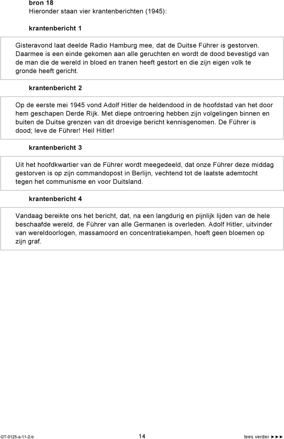 krantenbericht 2 Op de eerste mei 1945 vond Adolf Hitler de heldendood in de hoofdstad van het door hem geschapen Derde Rijk.