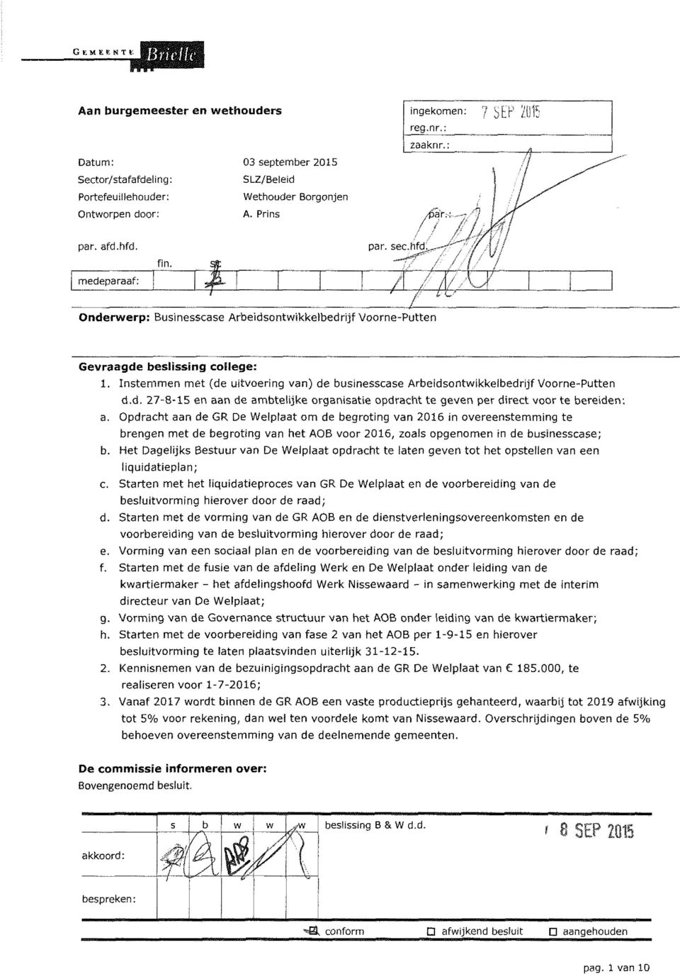 .~-v'3 / / / / h /' u Onderwerp: Businesscase Arbeidsontwikkelbedrijf Voorne-Putten / 1 / 'x^y J Gevraagde beslissing college: 1.