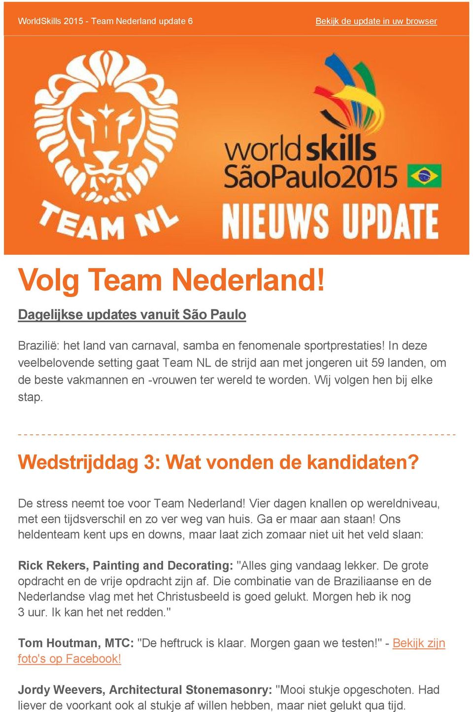 Wedstrijddag 3: Wat vonden de kandidaten? De stress neemt toe voor Team Nederland! Vier dagen knallen op wereldniveau, met een tijdsverschil en zo ver weg van huis. Ga er maar aan staan!