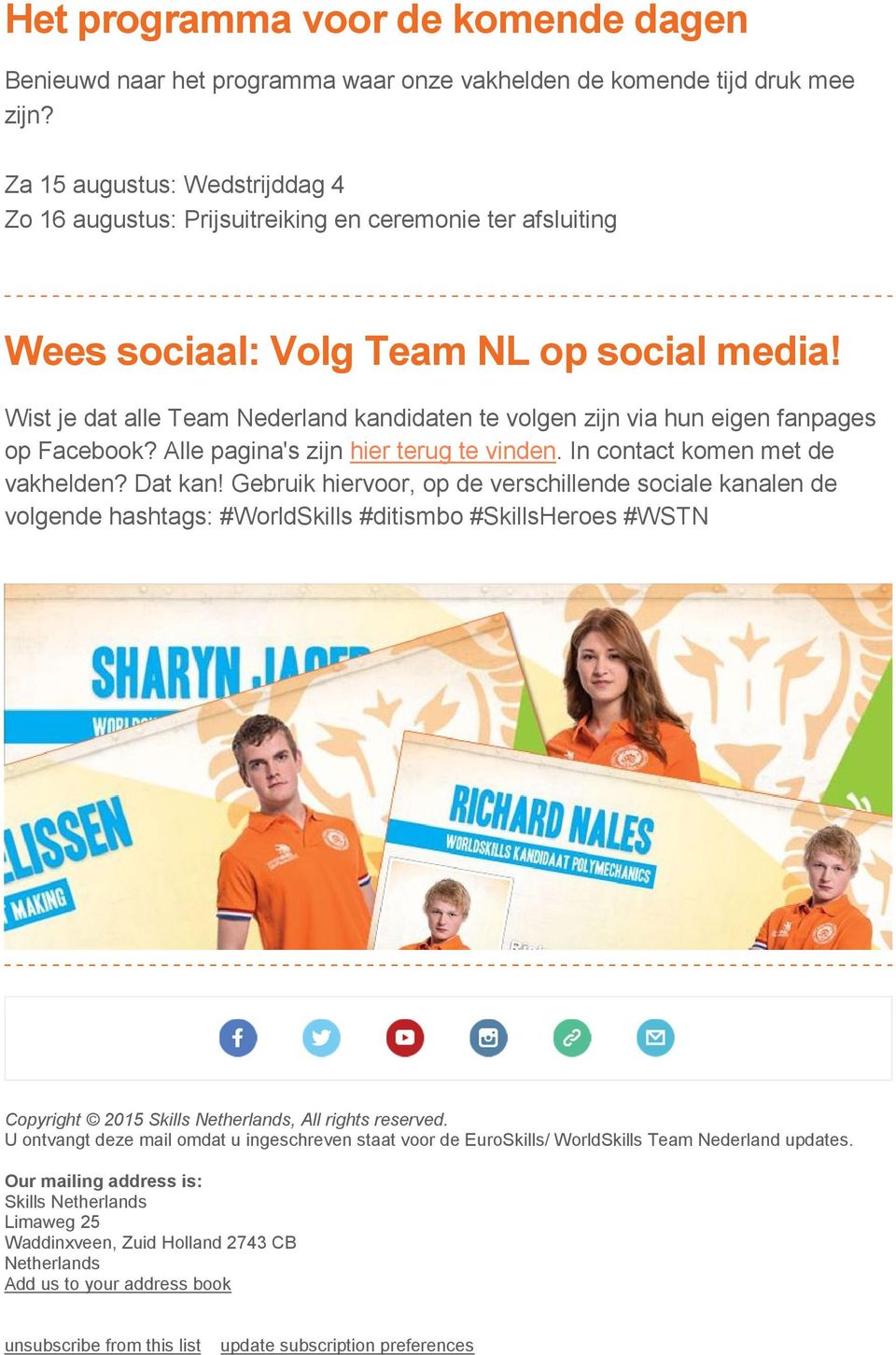 Wist je dat alle Team Nederland kandidaten te volgen zijn via hun eigen fanpages op Facebook? Alle pagina's zijn hier terug te vinden. In contact komen met de vakhelden? Dat kan!
