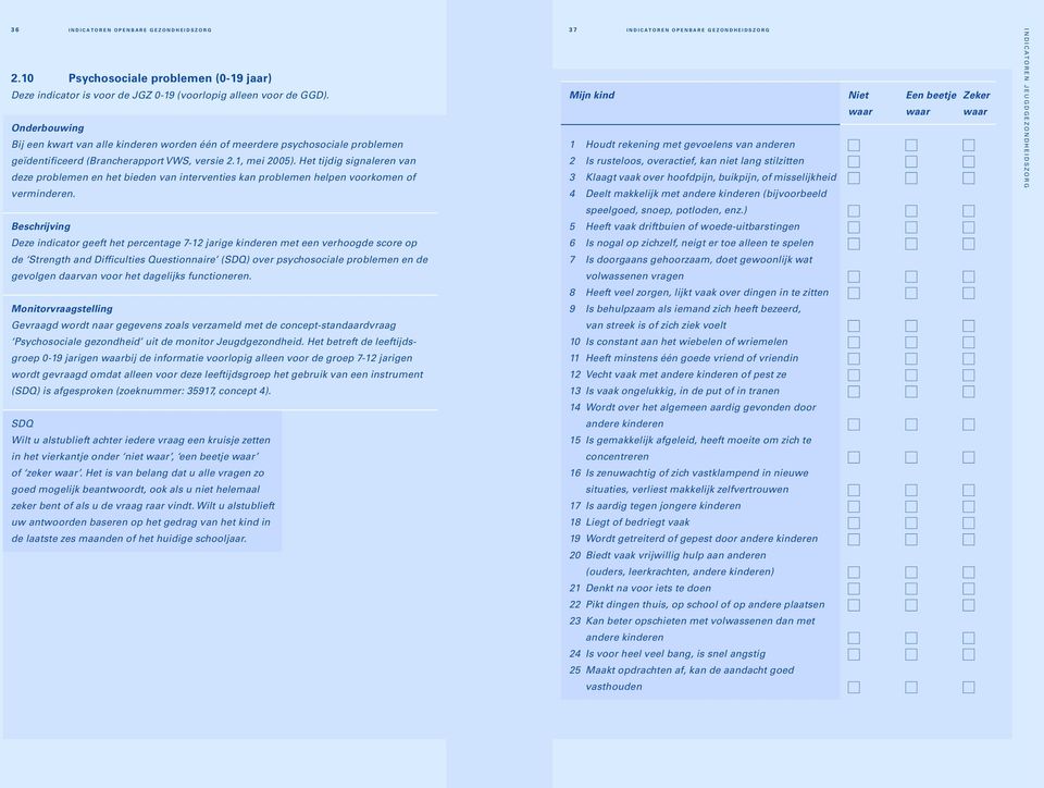 Het tijdig signaleren van deze problemen en het bieden van interventies kan problemen helpen voorkomen of verminderen.