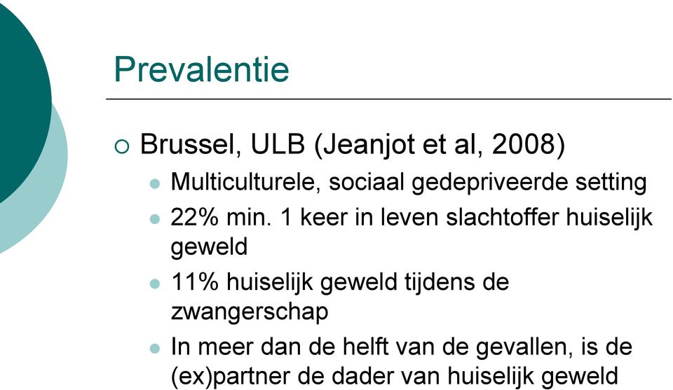 1 keer in leven slachtoffer huiselijk geweld 11% huiselijk geweld