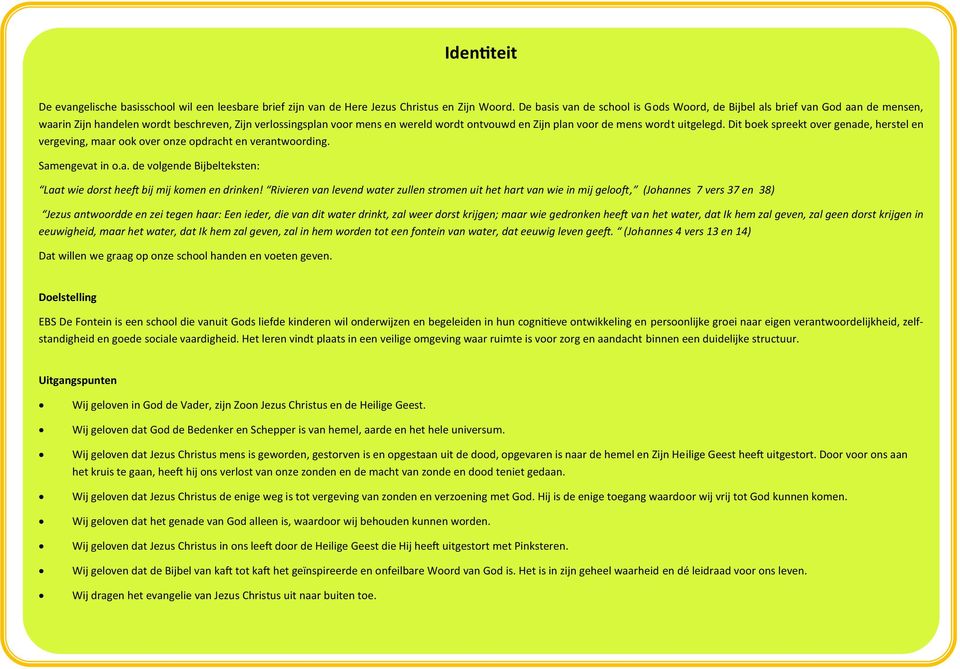 mens wordt uitgelegd. Dit boek spreekt over genade, herstel en vergeving, maar ook over onze opdracht en verantwoording. Samengevat in o.a. de volgende Bijbelteksten: Laat wie dorst heeft bij mij komen en drinken!