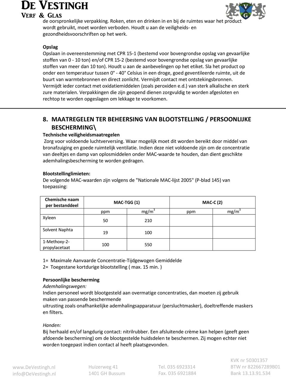 meer dan 10 ton). Houdt u aan de aanbevelingen op het etiket.